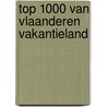 Top 1000 van Vlaanderen Vakantieland by Joris Verbeure