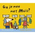 Ga je mee met Muis?