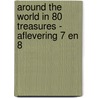 Around the world in 80 treasures - Aflevering 7 en 8 by Unknown