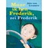 Maar ik ben Frederik, zei Frederik
