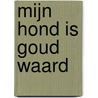 Mijn hond is goud waard by Jannie Koetsier-Schokker