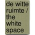 De witte ruimte / The white space