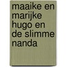 Maaike en Marijke Hugo en de slimme Nanda by Jannie Koetsier-Schokker
