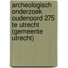 Archeologisch onderzoek Oudenoord 275 te Utrecht (gemeente Utrecht) door R.F. Engelse