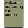 Welkom, oorsprong van binnen door Peter Stevens