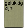 Gelukkig zijn by Ineke van Lint