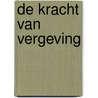 De kracht van vergeving door Gerard De Groot