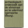 Archeologisch onderzoek aan de Slimstraat eo te Udenhout (gemeente Tilburg). by N.H. van der Ham