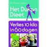 Het Dukan Dieet - Verlies 10 kilo in 60 dagen by Pierre Dukan