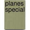 Planes special door Onbekend