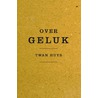 Over geluk door Twan Huys