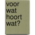 Voor wat hoort wat?