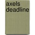 Axels deadline