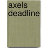Axels deadline by Alexandra aan de Wiel -Zeiler