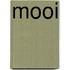 MOOI