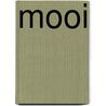 MOOI door Jelle Zijlstra