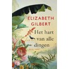 Het hart van alle dingen door Elizabeth Gilbert