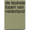 De leukste lopen van Nederland by Unknown