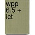 WPP 6.5 + ICT