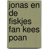 Jonas en de fiskjes fan Kees Poan door Harm de Jonge