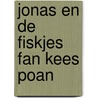 Jonas en de fiskjes fan Kees Poan by Harm de Jonge