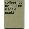 Coffeeshop, overlast en illegale markt by Ton Nabben