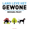 Lang leve het gewone by Michael Foley