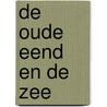 De oude eend en de zee door Onbekend