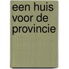 Een huis voor de Provincie by Serge Migom