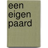 Een eigen paard by Debby Hogewind