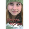 Love you, miss you