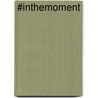 #inthemoment door Tom Himpe