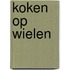 Koken op wielen