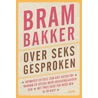 Over seks gesproken door Bram Bakker
