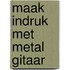 Maak indruk met Metal Gitaar