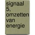 Signaal 5, omzetten van energie