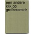 Een andere kijk op grofkeramiek