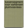 Tussensegment voor varkensen pluimveevlees door Theo Vogelzang