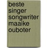 Beste singer songwriter Maaike Ouboter door Onbekend