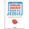 Beinvloed anderen, begin bij jezelf by Bert van Dijk
