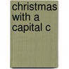 Christmas with a capital C by Unknown