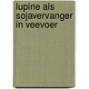 Lupine als sojavervanger in veevoer door S. van Berkum