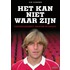 Het kan niet waar zijn
