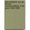 Geschiedenis van de familie Oomkes-Bakker in de jaren 1940-1949 door Martin Oomkes
