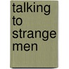 Talking to strange men door Guy Wilson