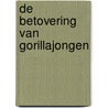 De betovering van Gorillajongen door Glenn Pinas