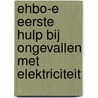 EHBO-E eerste hulp bij ongevallen met elektriciteit door R.E.M. Groenewegen