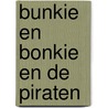 Bunkie en Bonkie en de piraten by Milan T. Bril