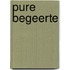 Pure begeerte