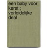 Een baby voor kerst ; Verleidelijke deal by Michelle Celmer